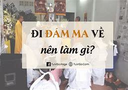 Đi Đám Ma Về Cần Làm Gì