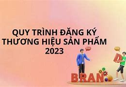 Quy Trình Đăng Ký Thương Hiệu Sản Phẩm