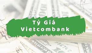 Tỷ Giá Usd Của Ngân Hàng Vietcombank