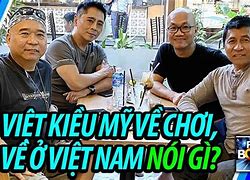 Việt Kiều Mỹ Muốn Về Việt Nam